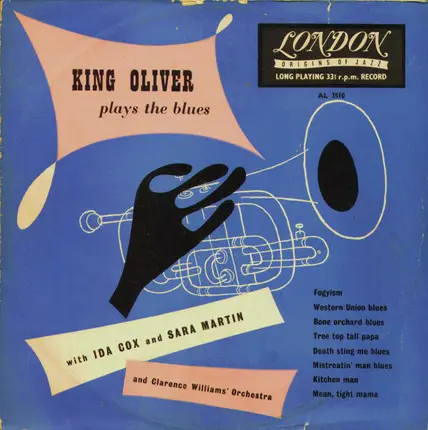 King Oliver With Ida Cox And Sara Martin And Clarence Williams And His Orchestra - Plays The Blues