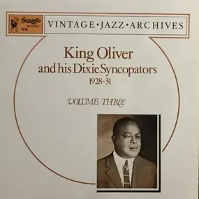 King Oliver And His Dixie Syncopators - 1928-31 Volume 3