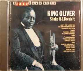 King Oliver - Shake It & Break It