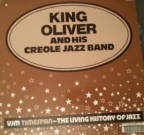 King Oliver's Creole Jazz Band - VJM Timespan - The Living History Of Jazz