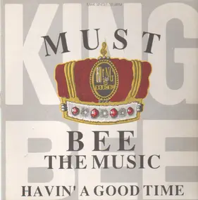 King Bee - Must Bee The Music / Havin' A Good Time