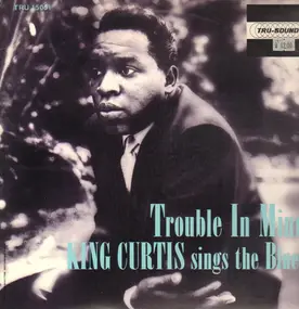 King Curtis - Trouble In Mind