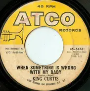 King Curtis - Jump Back / When Something Is Wrong With My Baby