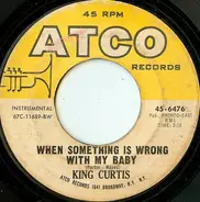King Curtis - Jump Back / When Something Is Wrong With My Baby