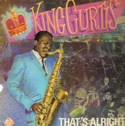 King Curtis - That's Alright