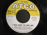 King Curtis & The Kingpins - I Was Made To Love Her / I Never Loved A Man