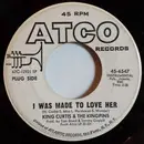 7inch Vinyl Single - King Curtis & The Kingpins - I Was Made To Love Her / I Never Loved A Man