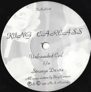 7inch Vinyl Single - King Carcass - Unbounded Coil / Strange Desire