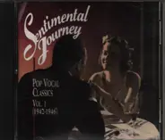 King Cole, Mills Brothers,Bing Crosby, a.o. - Sentimental Journey: Pop Vocal Classics Vol. 1 (1942-1946)