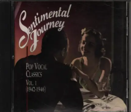 King Cole, Mills Brothers,Bing Crosby, a.o. - Sentimental Journey: Pop Vocal Classics Vol. 1 (1942-1946)