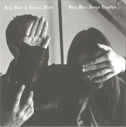 King Dude & Chelsea Wolfe - Sing More Songs Together​.​.​.