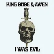 KING DUDE - I Was Evil