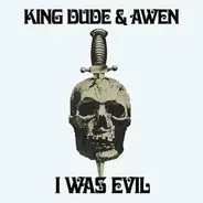 King Dude & Awen - I Was Evil