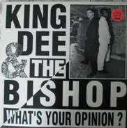 King Dee & The Bishop - What's Your Opinion