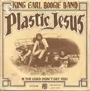 7inch Vinyl Single - King Earl Boogie Band - Plastic Jesus