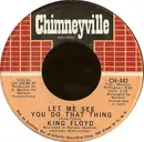 7inch Vinyl Single - King Floyd - Let Me See You Do That Thing / It's Wonderful