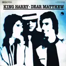 7inch Vinyl Single - King Harry - Dear Matthew