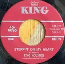 7inch Vinyl Single - King Houston - Steppin' On My Heart