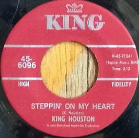 King Houston - Steppin' On My Heart