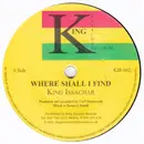 7inch Vinyl Single - King Issachar - Where Shall I Find