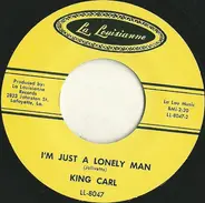 King Karl / Lil' Bob - I'm Just A Lonely Man / I Got Loaded