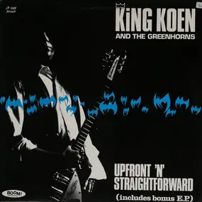 King Koen and the Greenhorns - Upfront 'N' Straightforward