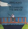 LP - King Kong - Old Man On The Bridge