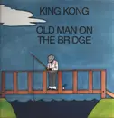 LP - King Kong - Old Man On The Bridge