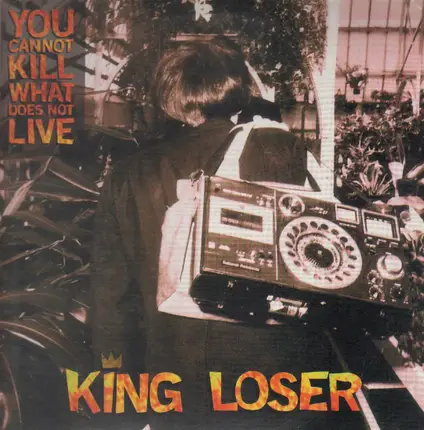 King Loser - You Cannot Kill What Does Not Live