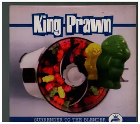 King Prawn - Surrender to the Blender