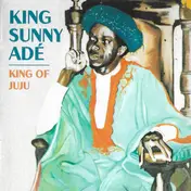 King Sunny Ade - King Of Juju