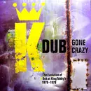 Double LP - King Tubby And Friends - Dub Gone Crazy - The Evolution Of Dub At King Tubby's 1975-1979 - LTD ED