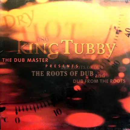 King Tubby - The Dub Master Presents The Roots Of Dub And Dub From The Roots