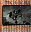 12inch Vinyl Single - King Tee - Got It Bad Y'all