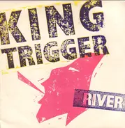 King Trigger - The River