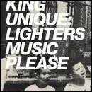 King Unique - Lighters / Music Please