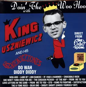 King Uszniewicz & His Uszniewicztones - Doin' The Woo Hoo With King Uszniewicz And His Uszniewicztones