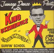King Uszniewicz & His Uszniewicztones - Teenage Dance Party