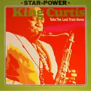 King Curtis - Take The Last Train Home