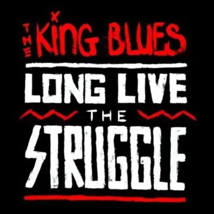 KING BLUES - LONG LIVE THE..