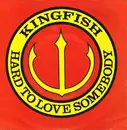 7inch Vinyl Single - Kingfish - Hard To Love Somebody