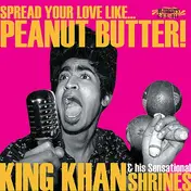 King Khan & His Shrines - Spread Your Love Like Peanut Butter