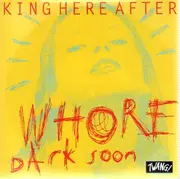 7inch Vinyl Single - King Here After - Whore