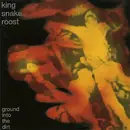 CD - King Snake Roost - Ground Into The Dirt