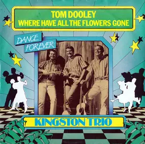 The Kingston Trio - Tom Dooley / Where Have All The Flowers Gone
