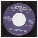 7inch Vinyl Single - Kingston Trio - Nothing More To Look Forward To/coming From The Mountains