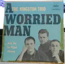 7inch Vinyl Single - Kingston Trio - A Worried Man