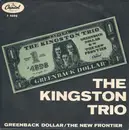 7inch Vinyl Single - Kingston Trio - Greenback Dollar / The New Frontier