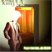 King'S X - Please Come Home Mr.Bulbous/l