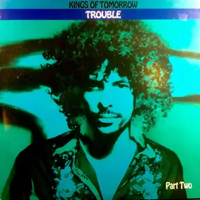 Kings of Tomorrow - Trouble